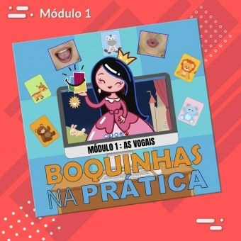 Cursos Boquinhas na Prática: Módulo 1:  As Vogais -(MDB)