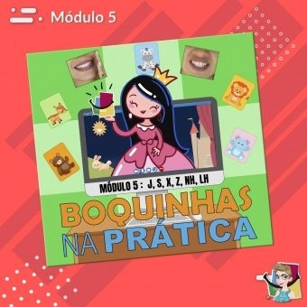 Cursos Boquinhas na Prática - Módulo 5: J/GE-GI – S/CE/CI/Ç – X/CH – Z/ASA - (MDB)