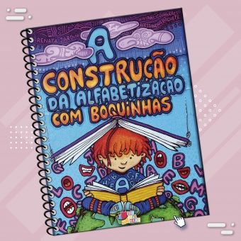 A Construção da Alfabetização com Boquinhas (aluno)